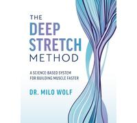 The Deep Stretch Method: A Science-Based System for Building Muscle Faster