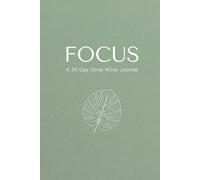 The Deep Work Log: A 50-Day Digital Detox Journal & Productivity Tracker for Focus, Clarity, and Mindful Work