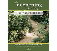 The Deepening Journey Journal Workbook: Story, Reflection and Time Alone with God