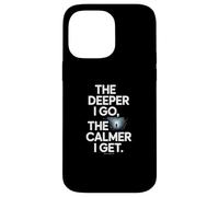 The Deeper I Go The Calmer I Get Cave Diving Case for iPhone 14 Pro Max