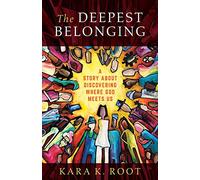 The Deepest Belonging: A Story about Discovering Where God Meets Us (Regnum Studies in Mission)