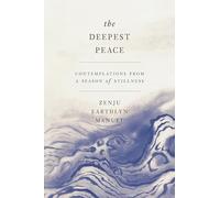 The Deepest Peace: Contemplations from a Season of Stillness