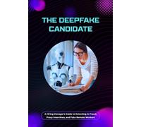 The Deepfake Candidate: A Hiring Manager's Guide to Detecting AI Fraud, Proxy Interviews, and Fake Remote Workers