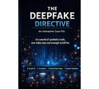 The Deepfake Directive: An Interactive Case File: A Solvable Cyber Mystery Game with Suspect Files, Coded Clues, and Connection Maps