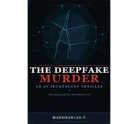 THE DEEPFAKE MURDER: An AI Technology Thriller