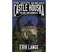 The Deeps Beneath Castle Houska: 2 (The Karl Lark Chronicles)