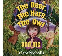The deer, the hare, the owl and Me