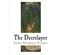 The Deerslayer: The First War-Path (The Deerslayer - James Fenimore Cooper)