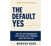 The Default Yes: A People-Pleaser's Guide to Saying No, Setting Boundaries That Stick, and Putting Yourself Back on the List (Evidence-Based Life Series)