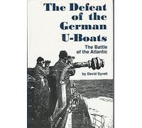 The Defeat of the German U-Boats: Battle of the Atlantic (Studies in Maritime History)