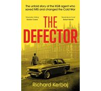 The Defector : The untold story of the KGB agent who saved MI5 and changed the Cold War - 'Reads like le Carre', Robert Verkaik