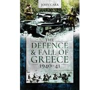 The Defence and Fall of Greece, 1940-41