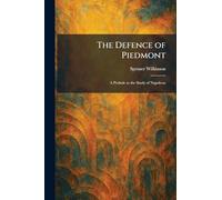 The Defence of Piedmont: A Prelude to the Study of Napoleon