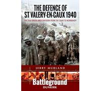 The Defence of St Valery-en-Caux 1940: The 51st (Highland) Division from The Saar to Normandy
