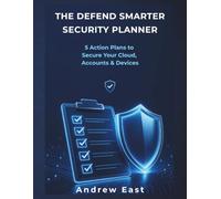 The Defend Smarter Security Planner: 5 Action Plans to Secure Your Cloud, Accounts & Devices