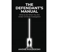 The Defendant's Manual: What to Do When You Are Under Criminal Investigation (AK12)