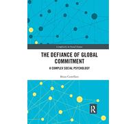 The Defiance of Global Commitment: A Complex Social Psychology (Complexity in Social Science)