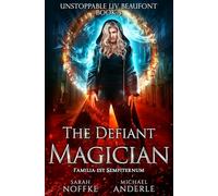The Defiant Magician: Unstoppable Liv Beaufont Book 3
