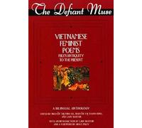 The Defiant Muse: Vietnamese Feminist Poems from Antiquity to the Present (Defiant Muse) (The Defiant Muse Series)