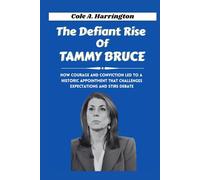 The Defiant Rise of Tammy Bruce: How courage and conviction led to a historic appointment that challenges expectations and stirs debate (Titans of Power: The Lives That Shaped Politics)