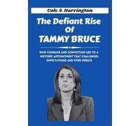 The Defiant Rise of Tammy Bruce: How courage and conviction led to a historic appointment that challenges expectations and stirs debate (Titans of Power: The Lives That Shaped Politics)