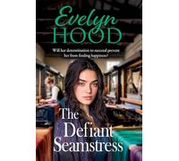 The Defiant Seamstress: A gritty, heartbreaking family saga from Sunday Times bestselling author Evelyn Hood for fans of Dilly Court (The Paisley Women, 3)