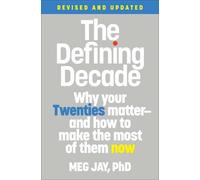 The Defining Decade (Revised): Why Your Twenties MatterAnd How to Make the Mos