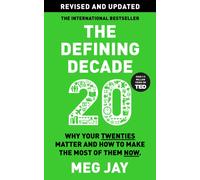 The Defining Decade : Why Your Twenties Matter and How to Make the Most of Them Now