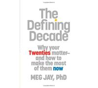 The Defining Decade: Why Your Twenties Matter--And How to Make the Most of Them Now by Jay, Meg (2012) Hardcover