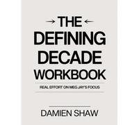 The Defining Decade Workbook: Real Effort on Meg Jay’s Focus