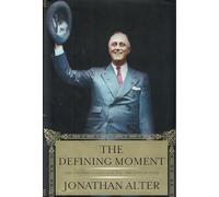 The Defining Moment: FDR's Hundred Days and the Triumph of Hope