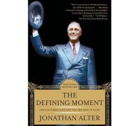 The Defining Moment: Fdr's Hundred Days and the Triumph of Hope