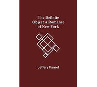 The Definite Object A Romance Of New York