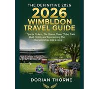 THE DEFINITIVE 2026 WIMBLEDON TRAVEL GUIDE: Tips for Tickets, The Queue, Travel (Tube, Train, Bus), Hotels, and Experiencing The Championships Like a Local