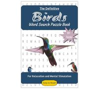The Definitive Birds Word Search Puzzle Book: For Relaxation and Mental Stimulation | 50+ Easy to Read Puzzles about Birds | 6x9in, 110 pages | Gift ... of the World: Word Search Puzzle Books)