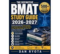 THE DEFINITIVE BMAT STUDY GUIDE 2026-2027: Complete Study Guide with Practice Questions, Full-Length Mock Exams, Step-by-Step Solutions, Proven ... Top Score and Secure Medical School Admission