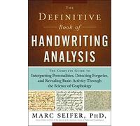 Definitive Book of Handwriting Analysis: The Complete Guide to Interpreting Personalities, Detecting Forgeries, and Revealing Brain Activity Throu: ... Activity Through the Science of Graphology