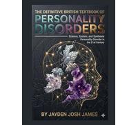 THE DEFINITIVE BRITISH TEXTBOOK OF PERSONALITY DISORDERS: Science, System, and Synthesis Personality Disorder in the 21st Century (Personality Disorder Treatment)