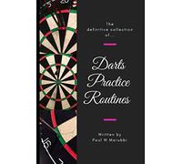 The Definitive Collection of Darts Practice Routines