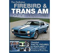 The Definitive Firebird & Trans Am Guide: 1970 1/2 - 1981