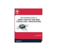 The Definitive Guide to ARM® Cortex®-M0 and Cortex-M0+ Processors