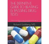 THE DEFINITIVE GUIDE TO BEATING & PASSING DRUG TESTS: How to beat, cheat, or pass drug testing in the age of Big Government 2020.