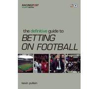 [(The Definitive Guide to Betting on Football)] [ By (author) Kevin Pullein ] [September, 2009]
