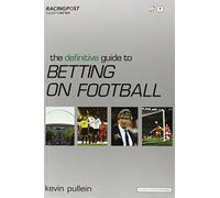The Definitive Guide to Betting on Football (Racing Post Expert Series)