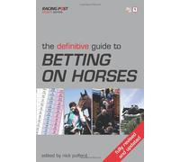 The Definitive Guide to Betting on Horses