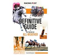 The Definitive Guide to Betting on the All-Weather (Racing Post)