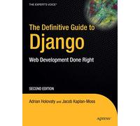 The Definitive Guide to Django: Web Development Done Right (Expert's Voice in Web Development)