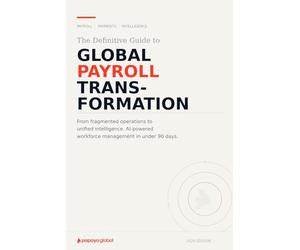 The Definitive guide to Global payrolll transformation: How to modernize, Unify and Future proof your Payroll and payments operations in less than 90 days.