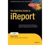 The Definitive Guide to iReport (Expert's Voice)