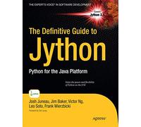 The Definitive Guide to Jython: Python for the Java Platform (Expert's Voice in Software Development)